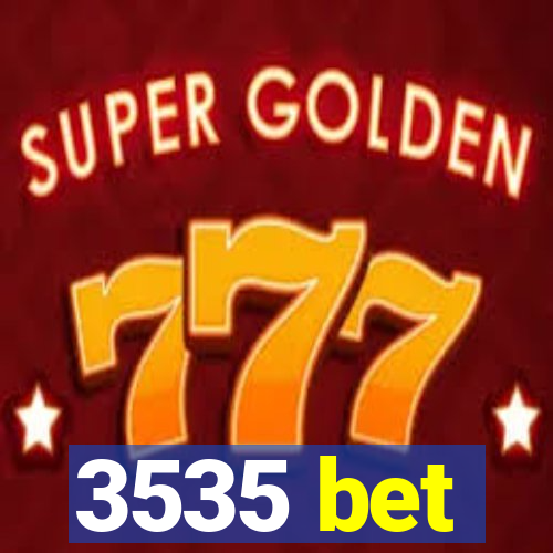 3535 bet